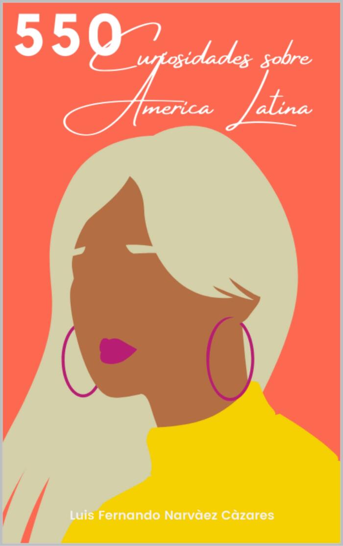 550 Curiosities about Latin America