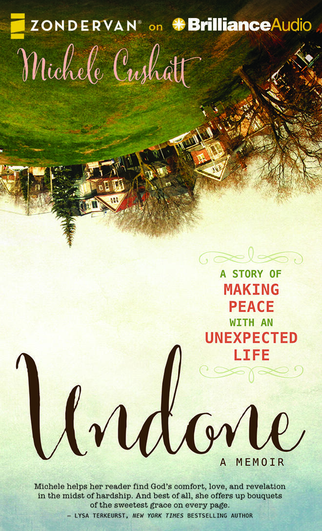 Undone: A Story of Making Peace with an Unexpected Life