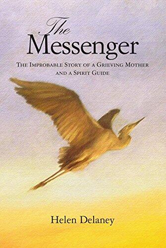 The Messenger: The Improbable Story of a Grieving Mother and a Spirit Guide