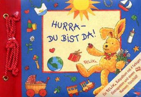 Mein kleines Fotoalbum. Felix- Babyalbum. Hurra, du bist da.