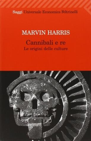 Cannibali e re: Le origini delle culture