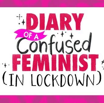 Diary of a Lockdown Feminist