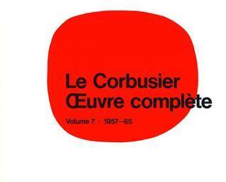 Le Corbusier - Œuvre Complete: Volume 7: 1957-1965