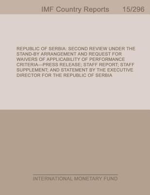 Republic of Serbia: Second Review Under the Stand-By Arrangement and Request for Waivers of Applicability of Performance Criteria-Press Release; Staff Report; Staff Supplement; And Statement by the Executive Director for the Republic of Serbia