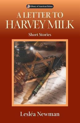 Letter to Harvey Milk: Short Stories