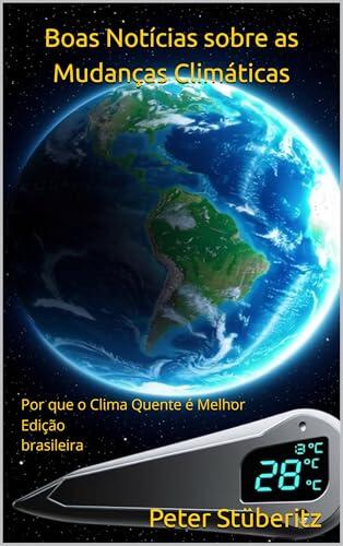 Boas Notícias sobre as Mudanças Climáticas: Por que o Clima Quente é Melhor