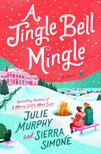 A Jingle Bell Mingle: A Novel: The Delightfully Steamy Holiday Rom Com, Perfect for Fall 2024