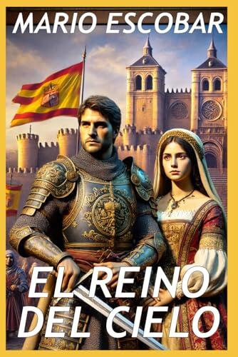 El reino del cielo: Una muralla construida por el pueblo es el escenario de una apasionante historia de intriga y pasión (Grandes Personajes de la Historia de España)