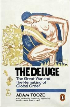 The Deluge: The Great War and the Remaking of the Global Order, 1916-1931