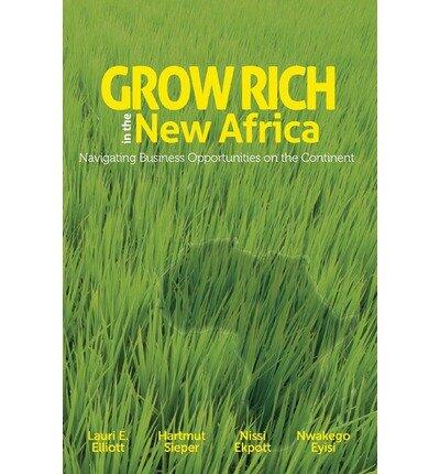 [ Grow Rich in the New Africa: Navigating Business Opportunities on the Continent Elliott, Lauri E. ( Author ) ] { Paperback } 2012