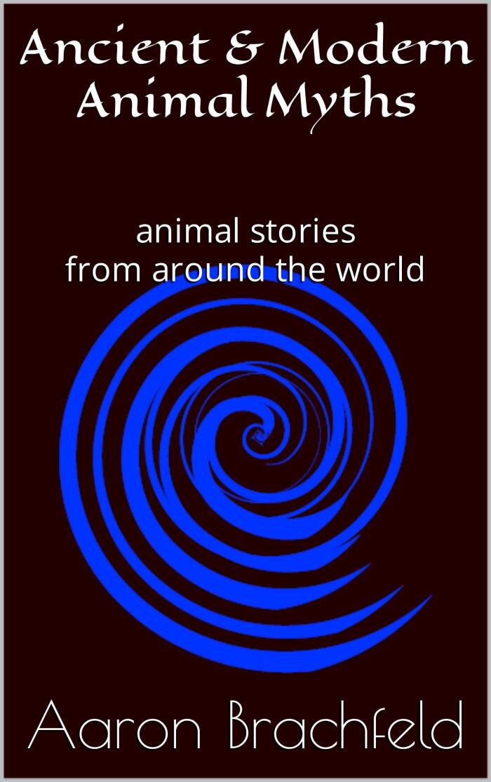 Ancient and Modern Animal Myths: animal stories from around the world