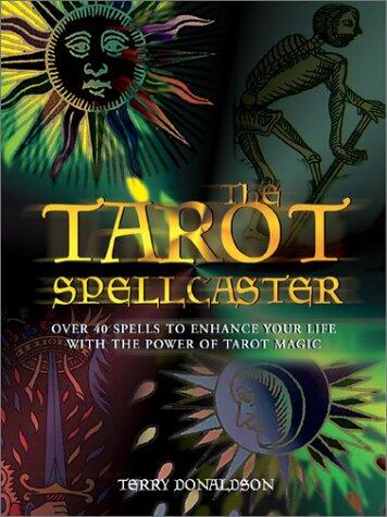 Tarot Spellcaster: Over 40 Spells to Enhance Your Life with the Power of Tarot Magic