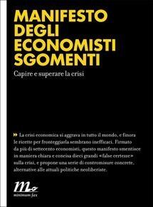 Manifesto degli economisti sgomenti: Capire e superare la crisi