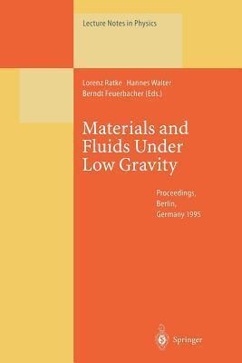 Materials and Fluids Under Low Gravity: Proceedings of the IXth European Symposium on Gravity-Dependent Phenomena in Physical Sciences Held at Berlin, Germany, 2-5 May 1995