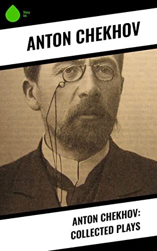 Anton Chekhov: Collected Plays