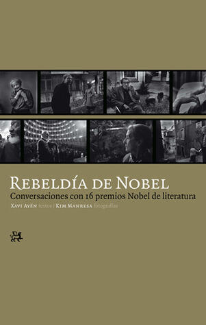 Rebeldía de Nobel: Conversaciones con 16 premios Nobel de literatura