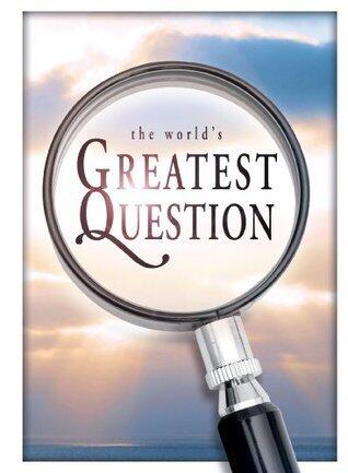 The World's Greatest Question