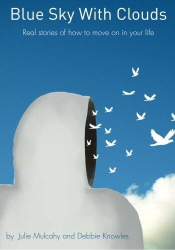 Blue Sky With Clouds: Real stories of how to move on in your life
