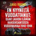 En Kyyneltä Vuodattanut: Olavi Laihon Elämän Kahdeksantoista Vuodenaikaa (1940-1944)