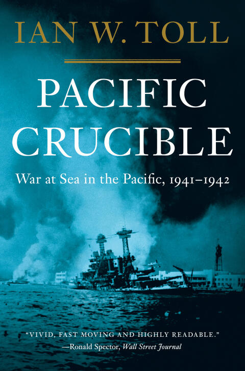 Pacific Crucible: War at Sea in the Pacific, 1941-1942 (Vol. 1) (The Pacific War Trilogy): War at Sea in the Pacific, 1941–1942