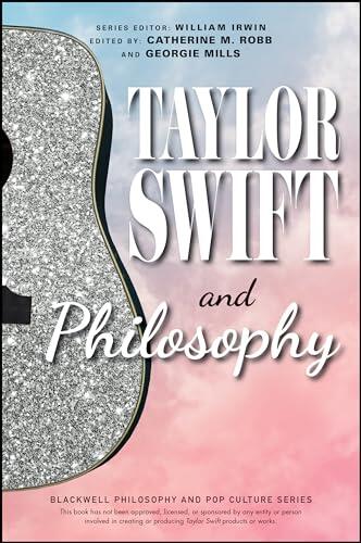 Taylor Swift and Philosophy (Essays from the Tortured Philosophers Department)