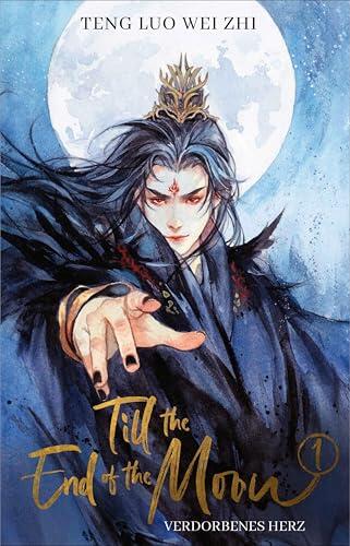 Till the End of the Moon 1: Verdorbenes Herz | Die Buchvorlage zum internationalen C-Drama-Erfolg (Black Moonlight Holds the BE Script)
