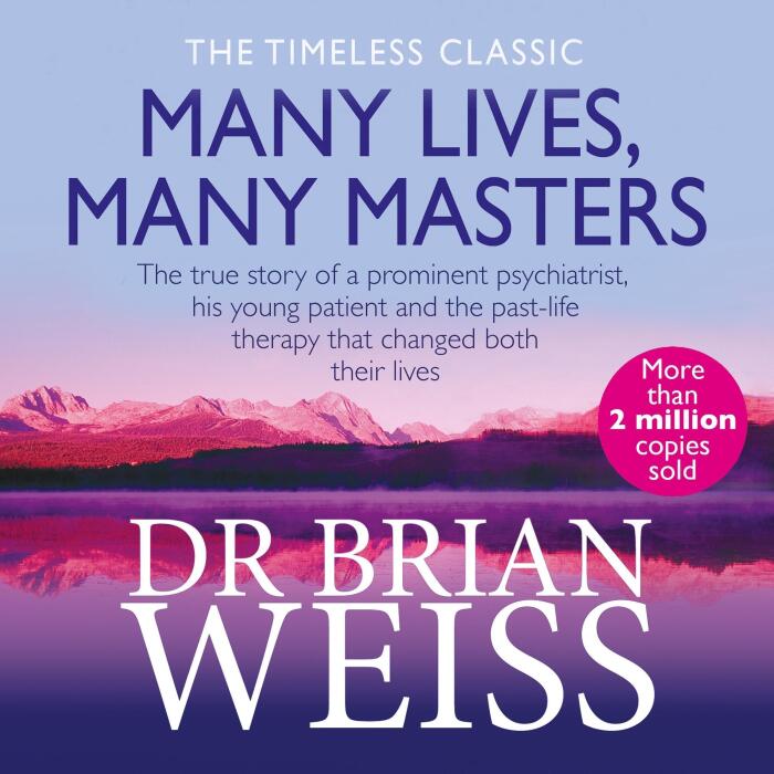Many Lives, Many Masters: The true story of a prominent psychiatrist, his young patient and the past-life therapy that changed both their lives