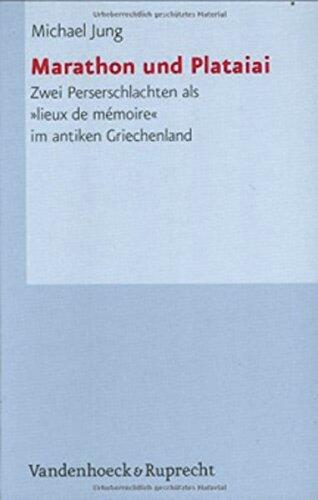 Marathon und Plataiai: Zwei Perserschlachten als lieux de memoire im antiken Griechenland