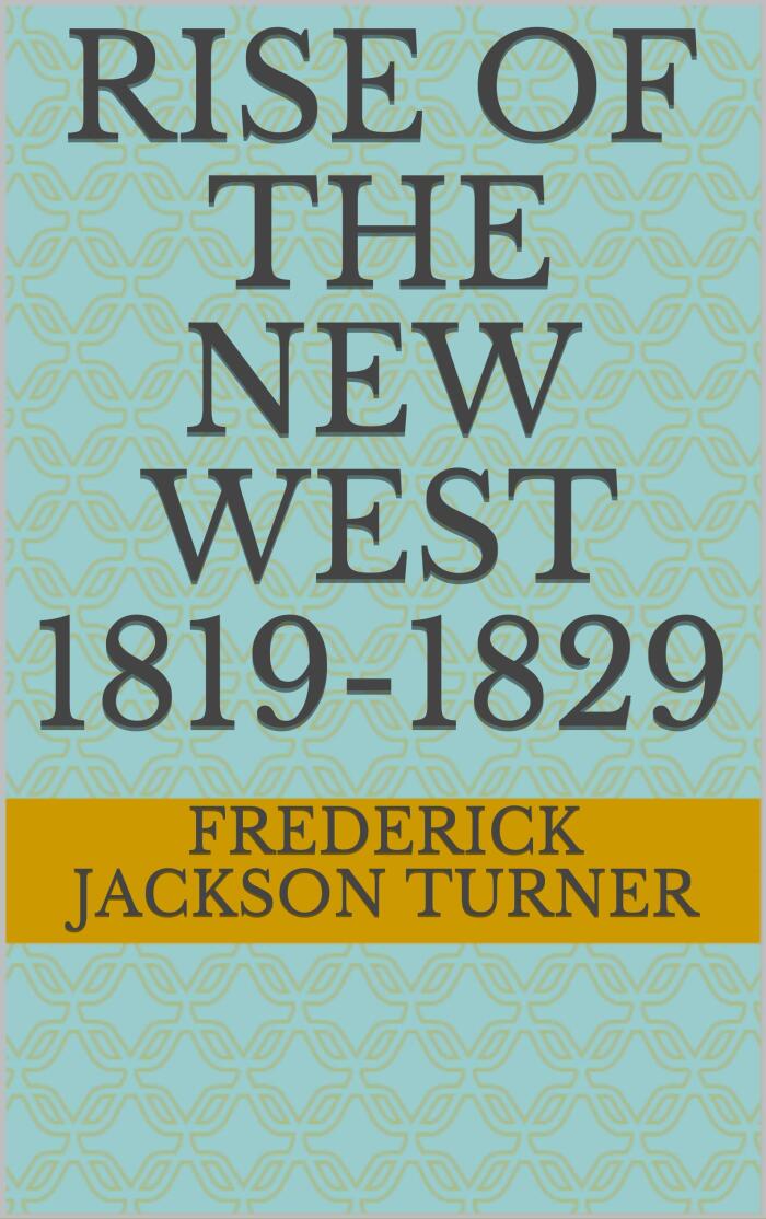 Rise of the New West 1819-1829