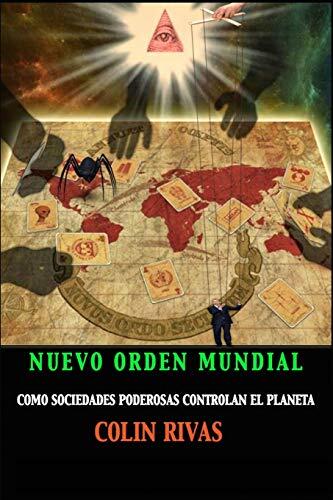 El Nuevo Orden Mundial: Como Sociedades Secretas Dominan El Mundo