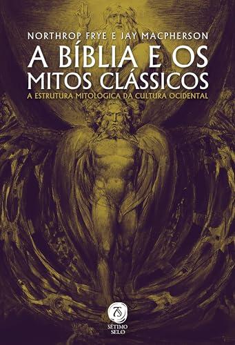 A Bíblia e os mitos clássicos: a estrutura mitológica da cultura ocidental