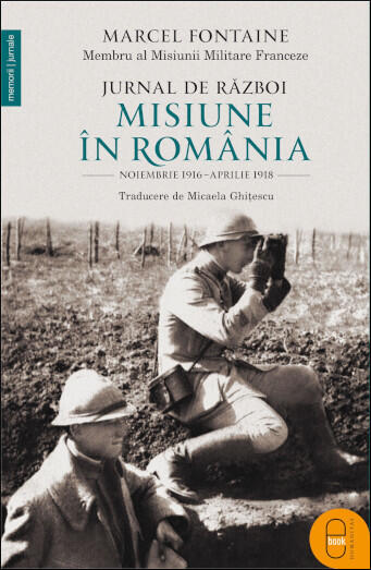 Jurnal de război: misiune în România: noiembrie 1916–aprilie 1918