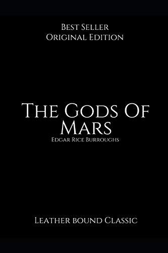 The Gods Of Mars, Leather Bound Classic: Best books For Readers (Annotated by Edgar Rice burroughs.
