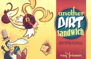 Another Dirt Sandwich: Some Rambling and Hilarious Exploits of Tbyrd Fearlessness