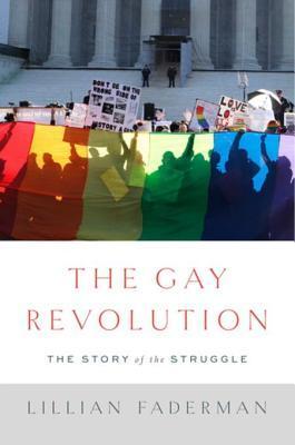 The The Gay Revolution: The Story of the Struggle