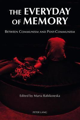Everyday of Memory: Between Communism and Post-Communism