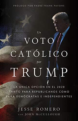 Un Voto Cattolico per Trump: La Unica Opción nel 2020 per Repubblicani, Democratici e Indipendenti