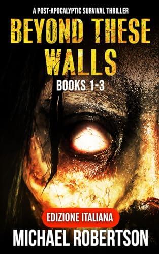 Beyond These Walls - Books 1 - 3 (Edizione Italiana) (Edizione Italiana))