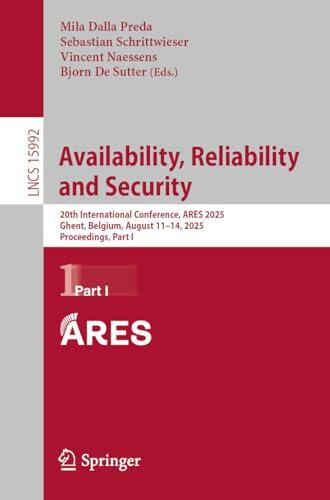 Availability, Reliability and Security: 20th International Conference, ARES 2025, Ghent, Belgium, August 11–14, 2025, Proceedings, Part I