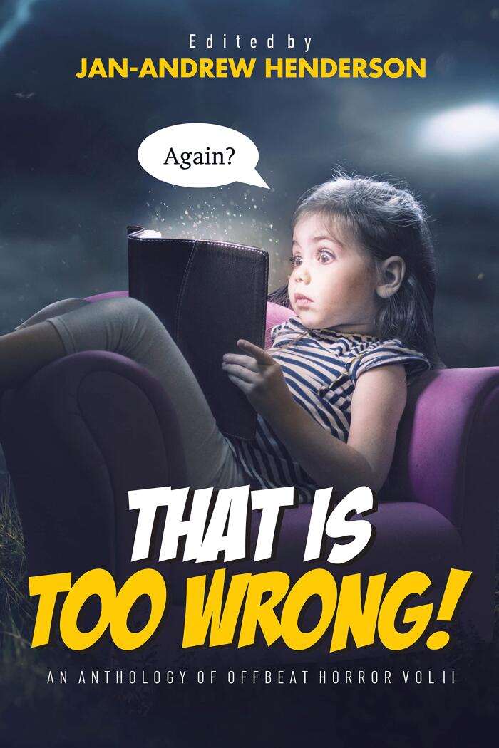 That is TOO Wrong! An anthology of Offbeat Horror: Vol II