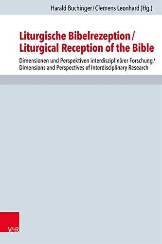 Liturgische Bibelrezeption (Liturgical Reception of the Bible): Dimensionen und Perspektiven Interdisziplinärer Forschung
