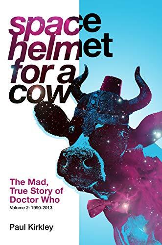 Space Helmet for a Cow (2): The Mad, True Story of Doctor Who