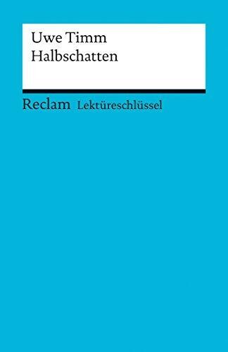 Uwe Timm: Halbschatten. Lektüreschlüssel