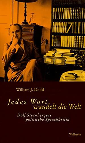 Jedes Wort wandelt die Welt: Dolf Sternbergers politische Sprachkritik