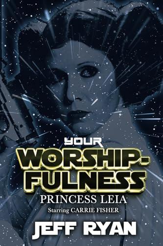 Your Worshipfulness, Princess Leia: Starring Carrie Fisher