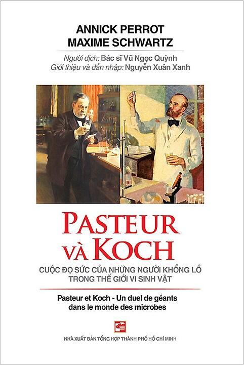 Pasteur và Koch: Cuộc đọ sức của những người khổng lồ trong thế giới vi sinh vật