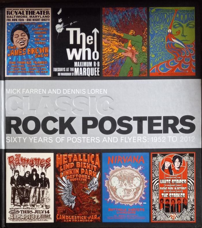 Classic Rock Posters: Sixty Years of Posters and Flyers: 1952 to 2012