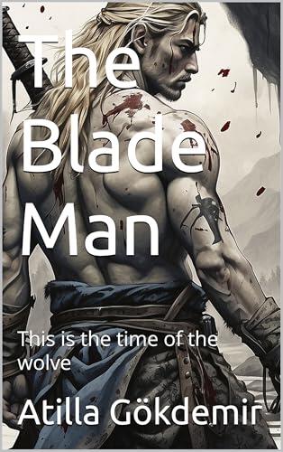 The Blade Man: This is the time of the wolve