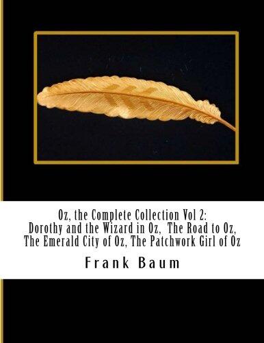 Oz, the Complete Collection Vol 2: Dorothy and the Wizard in Oz, The Road to Oz, The Emerald City of Oz, The Patchwork Girl of Oz