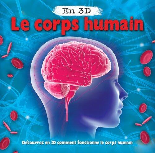 En 3D: Le Corps Humain (Livre Animé)